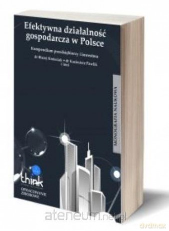 Efektywna działalność gospodarcza w Polsce [KSIĄŻKA]
