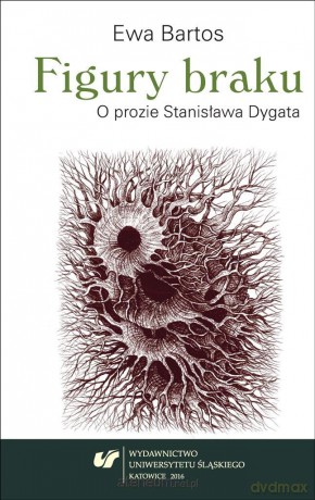 Figury braku. O prozie Stanisława Dygata - Ewa Bartos [KSIĄŻKA]