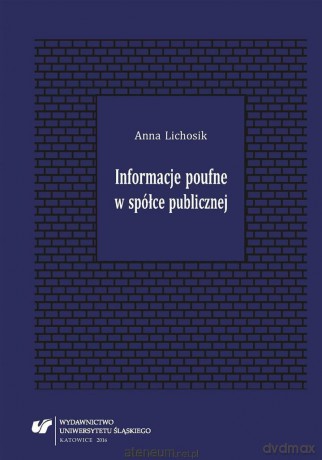 Informacje poufne w spółce publicznej - Anna Lichosik [KSIĄŻKA]