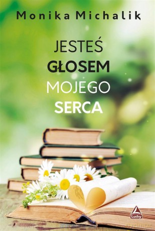 Jesteś głosem mojego serca - Monika Michalik [KSIĄŻKA]