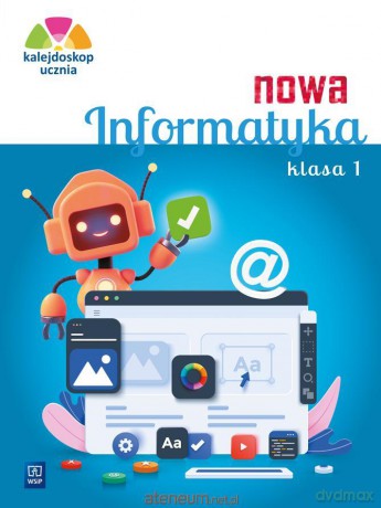 Kalejdoskop ucznia. Nowa Informatyka kl.1 ćwiczenie [KSIĄŻKA]
