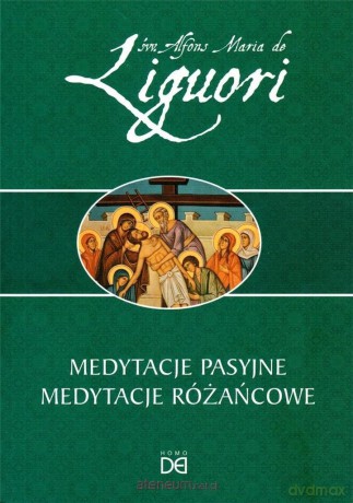 Medytacje pasyjne. Medytacje różańcowe - Alfons Maria de Liguori [KSIĄŻKA]