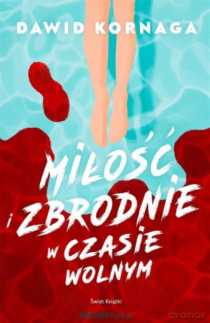 Miłość i zbrodnie w czasie wolnym - Dawid Kornaga [KSIĄŻKA]