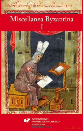 Miscellanea Byzantina I - Tomasz Labuk, Przemysław Marciniak [KSIĄŻKA]