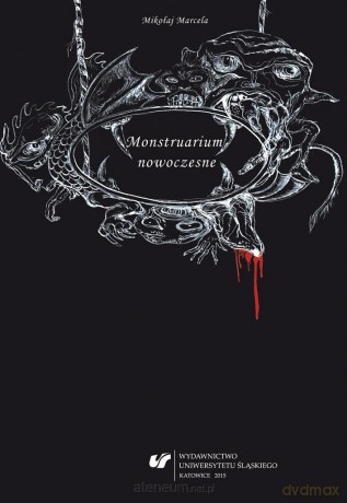 Monstruarium nowoczesne - Mikołaj Marcela [KSIĄŻKA]