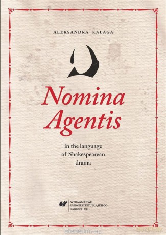 Nomina Agentis in the language of Shakespearean drama - Aleksandra Kalaga [KSIĄŻKA]