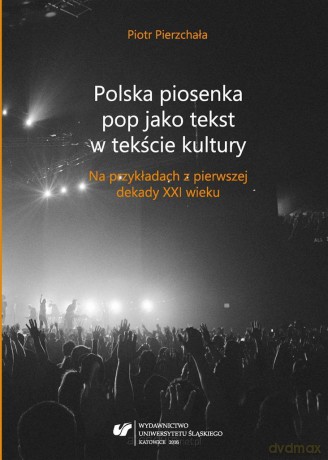 Polska piosenka pop jako tekst w tekście kultury - Piotr Pierzchała [KSIĄŻKA]