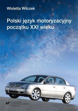 Polski język motoryzacyjny początku XXI wieku - Wioletta Wilczek [KSIĄŻKA]