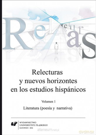 Relecturas y nuevos horizontes en los... Vol.1 - Joanna Wilk-Racięska, Marta Kobiela-Kwaśniewska, Jacek Lyszczyna [KSIĄŻKA]