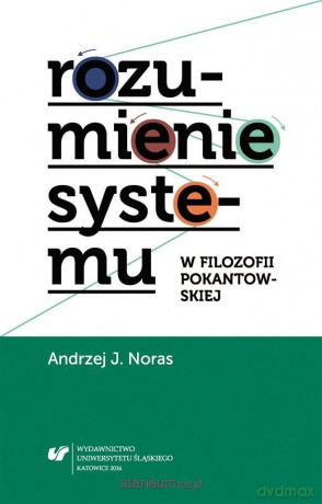 Rozumienie systemu w filozofii pokantowskiej - Andrzej J. Noras [KSIĄŻKA]