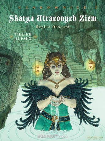 Skarga Utraconych Ziem (Tom 3) Czarownice Regina.. - Jean Dufaux, Batrice Tillier, Wojciech Birek [KOMIKS]