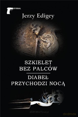 Szkielet bez palców/Diabeł przychodzi nocą - Jerzy Edigey [KSIĄŻKA]