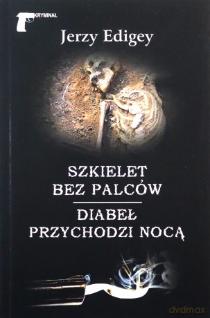 Szkielet bez palców/Diabeł przychodzi nocą - Jerzy Edigey [KSIĄŻKA]