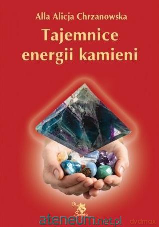 Tajemnice energii kamieni - Alla Alicja Chrzanowska [KSIĄŻKA]