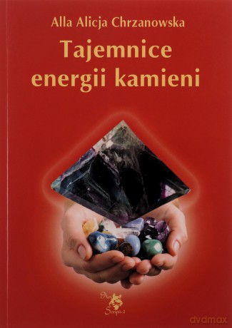 Tajemnice energii kamieni - Alla Alicja Chrzanowska [KSIĄŻKA]