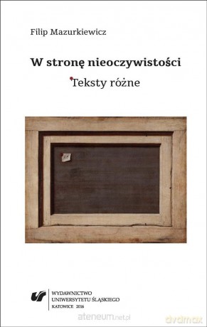 W stronę nieoczywistości. Teksty różne - Filip Mazurkiewicz [KSIĄŻKA]