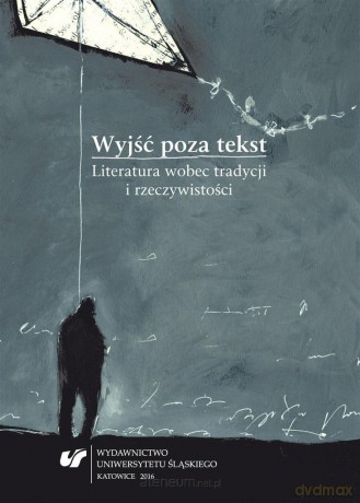 Wyjść poza tekst. Literatura wobec tradycji - Szymon Piotr Kukulak, Józef Olejniczak [KSIĄŻKA]
