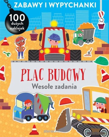 Zabawy i wypychanki. Plac budowy. Wesołe zadania [KSIĄŻKA]