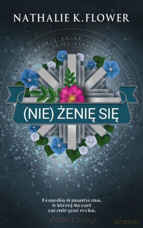 (Nie) żenię się - Nathalie K. Flower [KSIĄŻKA]
