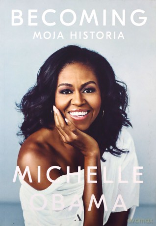 Becoming. Moja historia - Michelle Obama, Dariusz Żukowski [KSIĄŻKA]