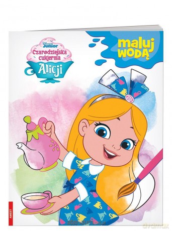 Czarodziejska cukiernia Alicji. Maluj wodą [KSIĄŻKA]