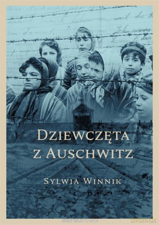 Dziewczęta z Auschwitz - Sylwia Winnik [KSIĄŻKA]
