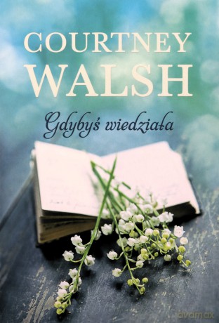 Gdybyś wiedziała - Walsh Courtney [KSIĄŻKA]