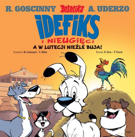 Idefix i Nieugięci (Tom 3) A w Lutecji nieźle buja! [KOMIKS]