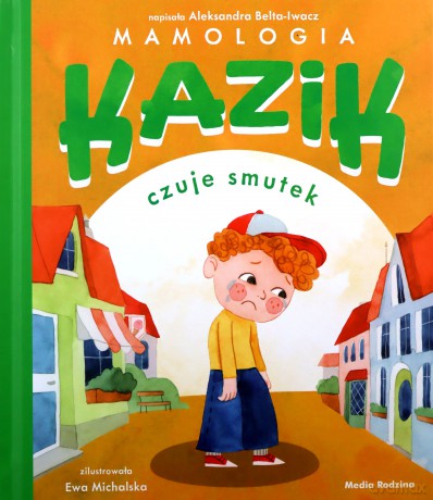 Kazik czuje smutek - Aleksandra Belta-Iwacz, Ewa Michalska [KSIĄŻKA]