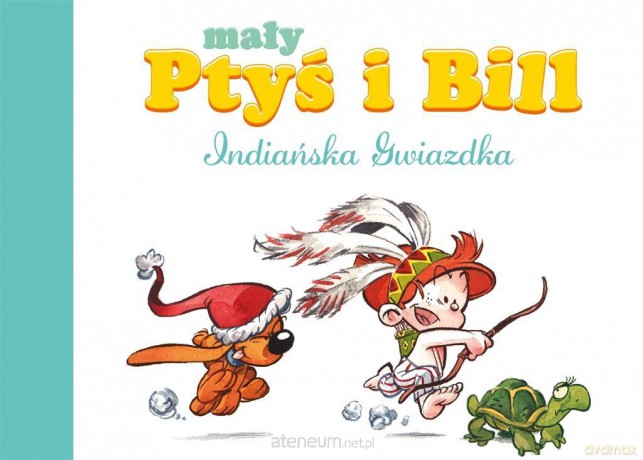 Mały Ptyś i Bill (Tom 2) Indiańska Gwiazdka - Laurence Gillot, Jose Luis Munuera, Maria Mosiewicz [KOMIKS]