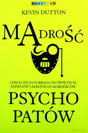 Mądrość psychopatów - Kevin Dutton [KSIĄŻKA]