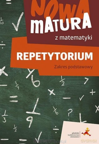 Nowa matura z matematyki Repetytorium Zakres podstawowy - Jacek Lech, Alina Popiołek, Jerzy Radziewicz [KSIĄŻKA]
