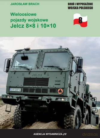 Wieloosiowe pojazdy wosjkowe Jelcz 8x8 i 10x10 - Jarosław Brach [KSIĄŻKA]