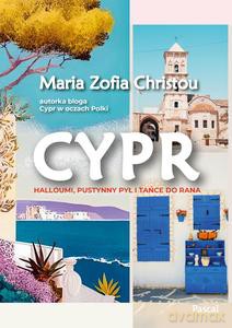 Cypr. Halloumi, pustynny pył i tańce do rana - Maria Zofia Christou [KSIĄŻKA]