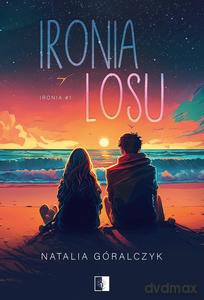 Ironia (Tom 1) Ironia losu - Natalia Góralczyk [KSIĄŻKA]