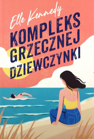Kompleks grzecznej dziewczynki. Avalon Bay. (Tom 1) - Elle Kennedy [KSIĄŻKA]