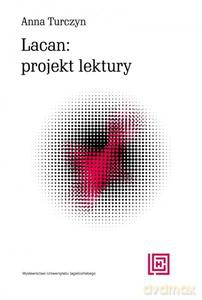 Lacan: projekt lektury - Anna Turczyn [KSIĄŻKA]
