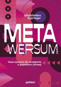 Metawersum. Nowe wyzwania dla zarządzania w gospodarce cyfrowej - Włodzimierz Szpringer [KSIĄŻKA]