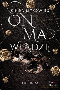 Mystic (Tom 2) On ma władzę - Kinga Litkowiec [KSIĄŻKA]