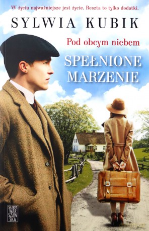 Pod obcym niebem. Spełnione marzenie - Sylwia Kubik [KSIĄŻKA]