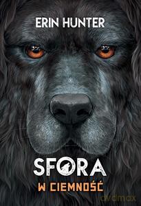 Sfora (Tom 3) W ciemność - Erin Hunter [KSIĄŻKA]