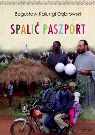 Spalić paszport - Bogusław "Kalungi" Dąbrowski [KSIĄŻKA]