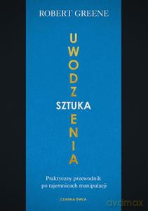 Sztuka uwodzenia - Robert Greene [KSIĄŻKA]