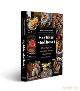 Szybkie słodkości. 106 przepisów na ciasta, desery i lunchboxy od 3 do 30 minut - Katarzyna Gintrowska [KSIĄŻKA]