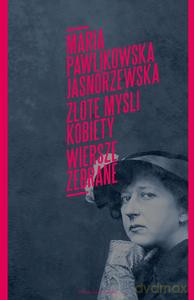 Złote myśli kobiety. Wiersze zebrane - Jasnorzewska Maria Pawlikowska [KSIĄŻKA]
