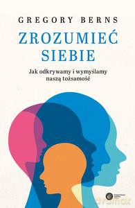 Zrozumieć siebie - Gregory Berns [KSIĄŻKA]