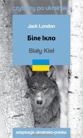 Czytamy w oryginale - Biały Kieł - Jack London [KSIĄŻKA]
