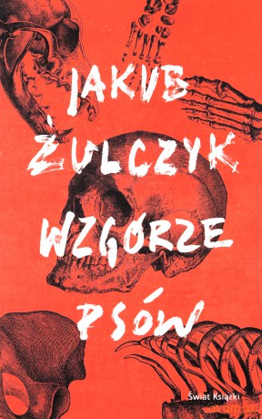 Wzgórze psów - Jakub Żulczyk [KSIĄŻKA]