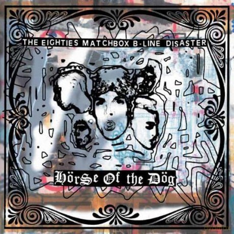 The Eighties Matchbox B-Line Disaster: Horse Of The Dog [CD]
