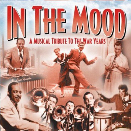 In the Mood: A Musical Tribute To The War Years [CD]